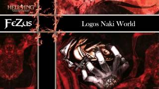 LOGOS NAKI WORLD (HELLSING OVERTURE) - Hellsing OST Remake [FeZus]