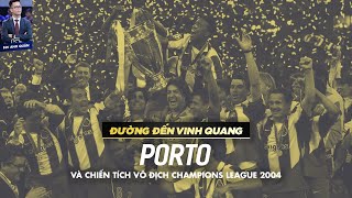 ĐƯỜNG ĐẾN VINH QUANG | PORTO VÀ CHIẾN TÍCH VÔ ĐỊCH CHAMPIONS LEAGUE 2004