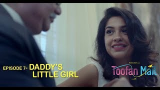 Toofan Mail | Episode 7 - Daddy's Little Girl