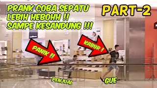 PART-2 LEBIH EXTRIM ! COBA SEPATU TERUS KABUR, JANTUNGAN, KAGET, AMPUNN !!