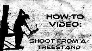 How To: Shoot From a Treestand