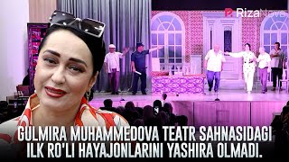 Gulmira Muhammedova teatr sahnasidagi ilk ro'li hayajonlarini yashira olmadi.