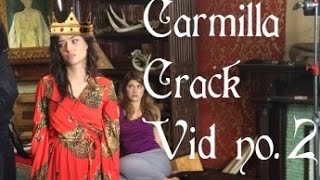 Carmilla Crack!Vid 2