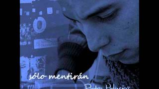 solo mentirán - Pedro Palacios