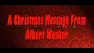Albert Wesker's Christmas Message (A D.C. Douglas, Jonathan Wrathborne, Lily Popova Present)