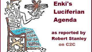 Enki's Luciferian Agenda, explained by Robert Stanley