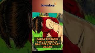 KARENA INI TUHAN YESUS SAMPAI BERKERINGAT DARAH? | #faktaalkitab shorts