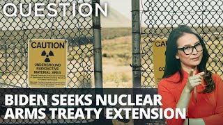 Biden administration seeks 5-year extension on nuclear arms treaty