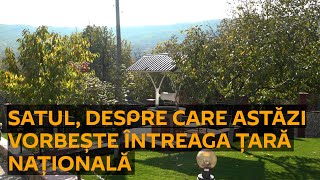 Satul despre care astăzi vorbește întreaga țară (partea a II-a)
