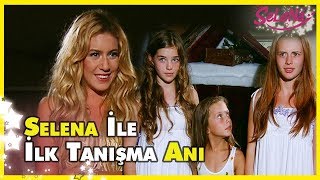 Selin, Leyla ve Nazlı'nın Selena ile ilk tanışma anı