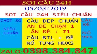 SOI CẦU BẠCH THỦ MIỀN BẮC 5/5/2019 [SOI CẦU 24H] SOI CẦU LÔ - SOI CẦU ĐỀ - DÀN ĐỀ NUÔI TUẦN 20 SỐ