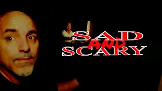 (SCARY AND SAD EXPLORE)