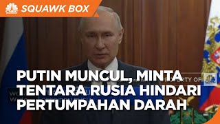 Putin Akhirnya Muncul & Perintahkan Hindari Pertumpahan Darah