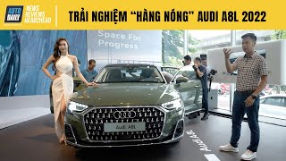 Trải nghiệm chi tiết "hàng nóng" Audi A8L 2022 vừa ra mắt tại Việt Nam