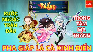 VLTK MOBILE - PHA GIÁP LÁ CÀ LẬT KÈO TEAM MẠNH HƠN VÀ CÁCH ĐẠT TÂM MA THÁNG | LnP
