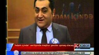 “Adam içində” verlişinə baxmayı unutmayın