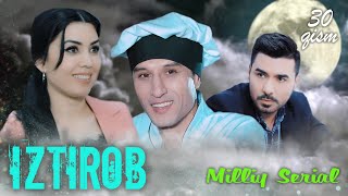Iztirob (O'zbek serial) I Изтироб (Ўзбек сериал) 30 - Qism