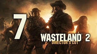 Wasteland 2: Director's Cut - Прохождение [7]
