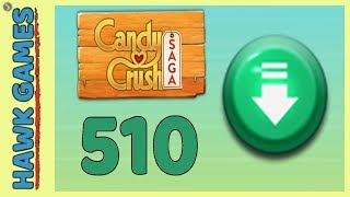 Candy Crush Saga Level 510 (Ingredients level) - 3 Stars Walkthrough, No Boosters