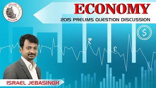 Prelims 2015 Question Paper Discussion | Economy Questions | Mr. Israel Jebasingh (IAS 2004)