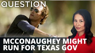 Actor Matthew McConaughey Considers Running For Texas Governor