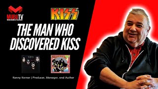 The Man Who Discovered KISS - Kenny Kerner Producer, Manager & Author - MUBUTV - SE. 3 EP. 32