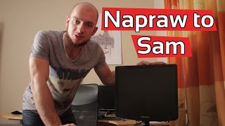 Nie wyrzucaj zepsutego monitora - Prosta naprawa DIY