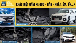 Sự khác biệt gầm xe Đức - Nhật - Hàn: ÊM, ỒN, XÓC, SƯỚNG KHỔ... tất cả từ đây mà ra!