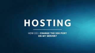 HOSTING | How to Change the SSH Port on your Server