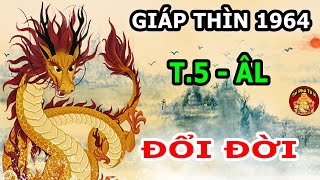 Tử Vi Tháng 5 ÂL Giáp Thìn 1964 Đạp Lên Khó Khăn, Giàu Có Đổi Đời Ai Ai Cũng Nể Phục