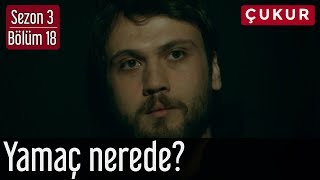 Çukur 3.Sezon 18.Bölüm - Yamaç Nerede?