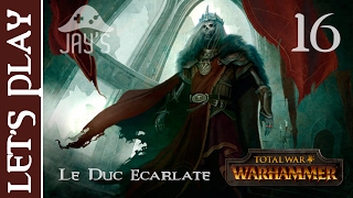 [FR] Total War Warhammer : Le Duc Écarlate de Moussillon - Episode 16