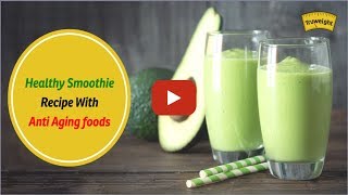 Healthy Smoothie Recipe with Anti Aging foods | Trueweight