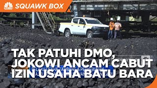 Tak Patuhi DMO, Jokowi Ancam Cabut Izin Usaha Usaha Batu Bara