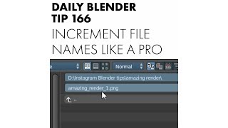 Daily Blender Tip 166 - Incrementing your file names