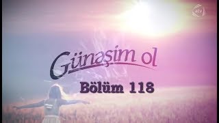 Günəşim ol (118-ci bölüm)