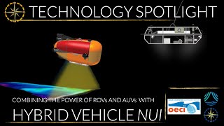 Technology Spotlight: Combing the Power of ROVs and AUVs with Hybrid Vehicle NUI
