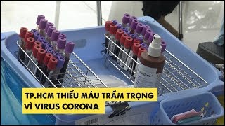 TPHCM lo thiếu máu trầm trọng vì dịch bệnh vi rút corona