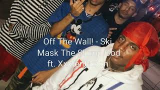 Off The Wall! - Ski Mask the Slump God ft. Xxxtentacion