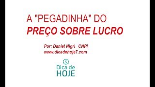 Dica deHoje - A "pegadinha" do Preço sobre Lucro