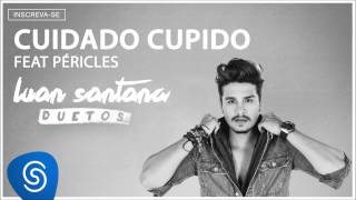 Luan Santana e Péricles - Cuidado Cupido - (Áudio oficial)