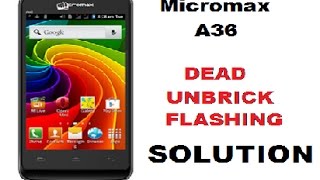 MICROMAX A36 DEAD | UNBRICK | FLASHING | SOLUTION!!!