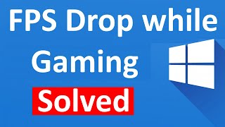 Fix FPS Drop while Gaming in Windows 10