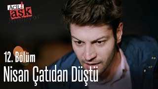 Nisan çatıdan düştü - Acil Aşk Aranıyor 12. Bölüm