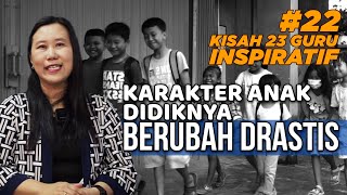 LUAR BIASA!! KARAKTER ANAK DIDIKNYA BERUBAH DRASTIS | 23 KESAKSIAN GURU - Ferlina Tanto
