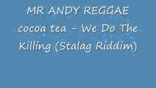 cocoa tea - We Do The Killing (Stalag Riddim)