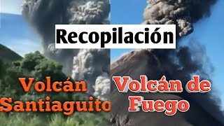Recopilación  Volcán de Fuego y Santiaguito Guatemala