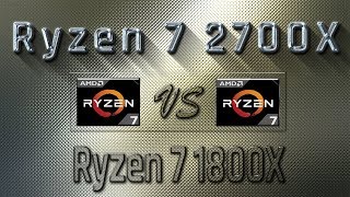 Ryzen 7 2700X vs Ryzen 7 1800X Benchmarks | Gaming Tests Review & Comparison