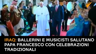 Iraq: ballerini e musicisti salutano Papa Francesco con celebrazioni tradizionali
