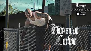 Tyrant - Homie Love (Official Audio)